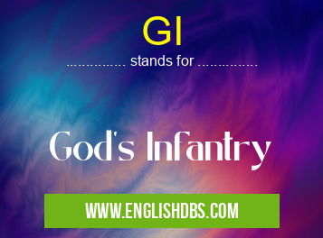 GI means God's Infantry GI
