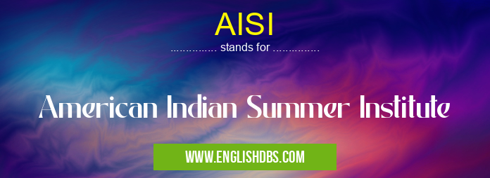 AISI means American Indian Summer Institute AISI