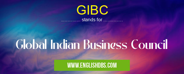 GIBC means Global Indian Business Council GIBC