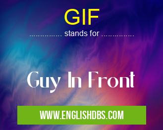 GIF means Guy In Front GIF