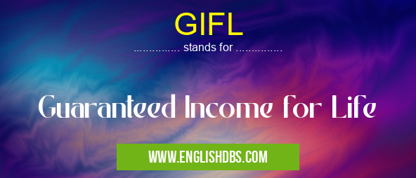 GIFL means Guaranteed Income for Life GIFL