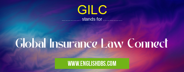 GILC means Global Insurance Law Connect GILC