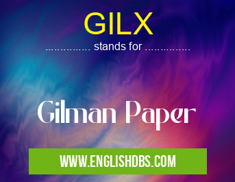 GILX means Gilman Paper GILX