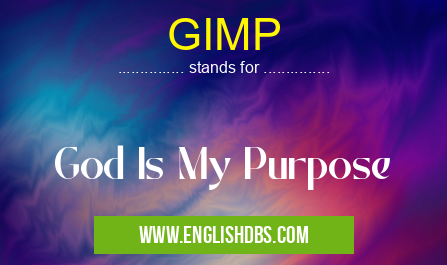 GIMP means God Is My Purpose GIMP