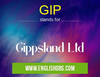 GIP means Gippsland Ltd GIP