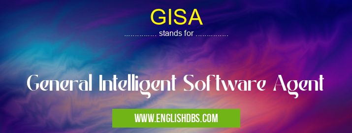 GISA means General Intelligent Software Agent GISA