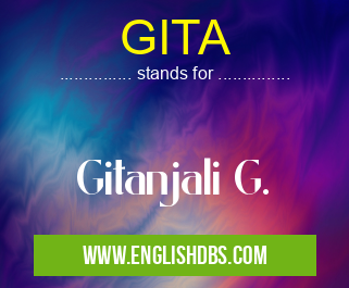 GITA means Gitanjali G. GITA