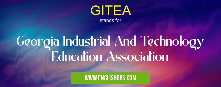 GITEA means Georgia Industrial And Technology Education Association GITEA