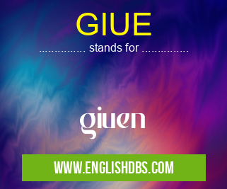 GIUE means giuen GIUE