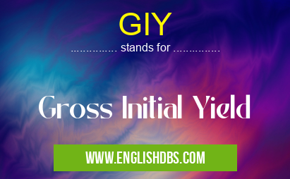 GIY means Gross Initial Yield GIY