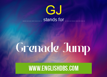 GJ means Grenade Jump GJ