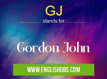 GJ means Gordon John GJ