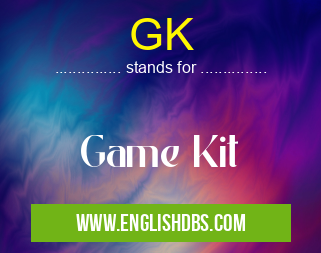 GK means Game Kit GK