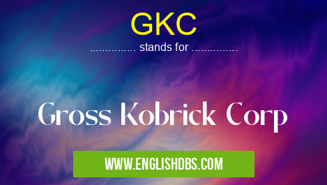 GKC means Gross Kobrick Corp GKC