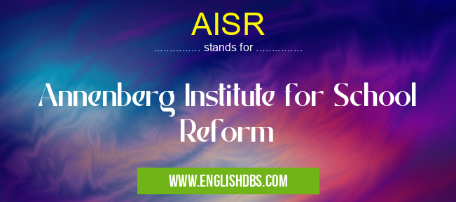 AISR means Annenberg Institute for School Reform AISR