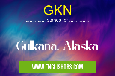 GKN means Gulkana, Alaska GKN