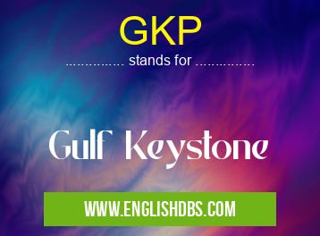 GKP means Gulf Keystone GKP