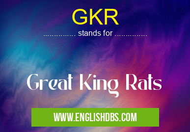 GKR means Great King Rats GKR