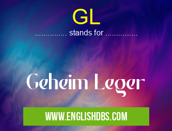 GL means Geheim Leger GL