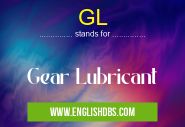 GL means Gear Lubricant GL