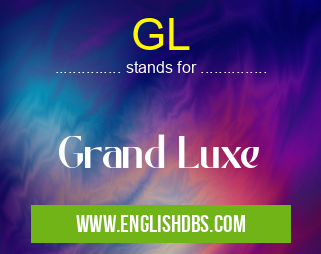 GL means Grand Luxe GL