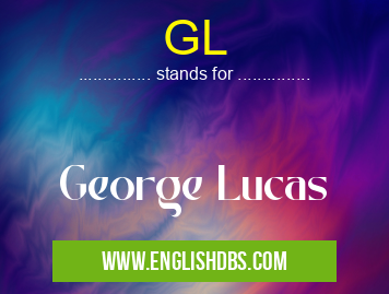 GL means George Lucas GL