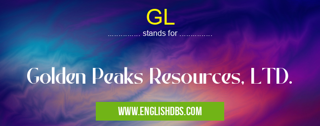 GL means Golden Peaks Resources, LTD. GL