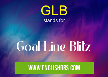 GLB means Goal Line Blitz GLB