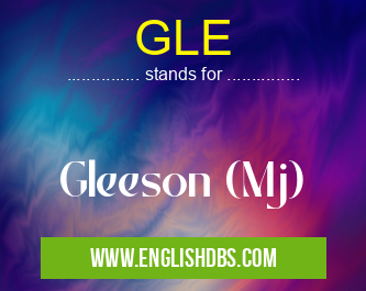 GLE means Gleeson (Mj) GLE