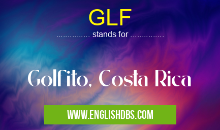 GLF means Golfito, Costa Rica GLF