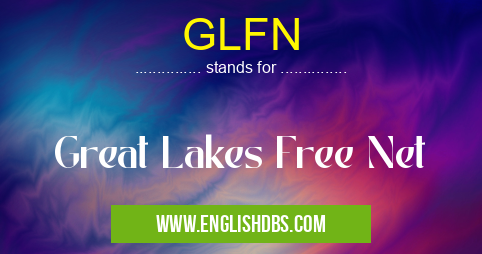 GLFN means Great Lakes Free Net GLFN