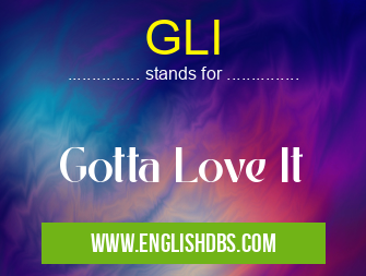 GLI means Gotta Love It GLI