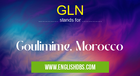 GLN means Goulimime, Morocco GLN