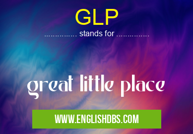 GLP means great little place GLP