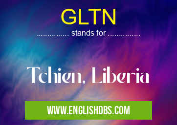 GLTN means Tchien, Liberia GLTN