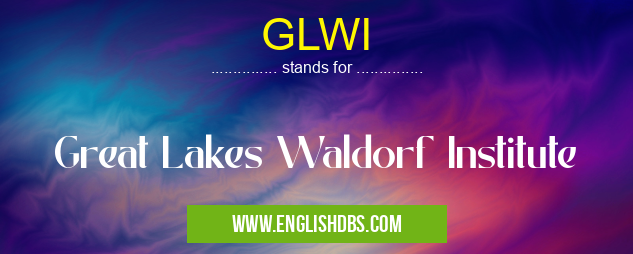GLWI means Great Lakes Waldorf Institute GLWI