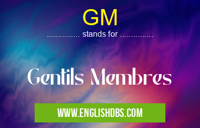 GM means Gentils Membres GM