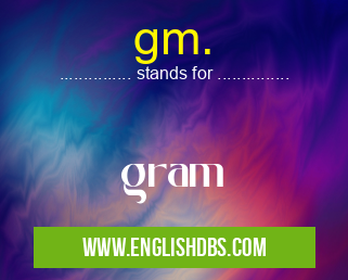 gm. means gram gm.