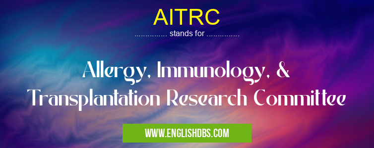 AITRC means Allergy, Immunology, & Transplantation Research Committee AITRC