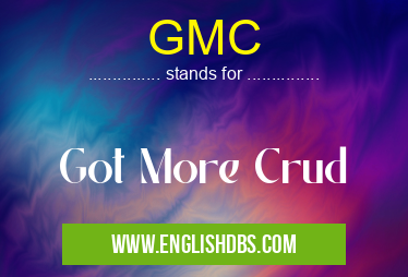 GMC means Got More Crud GMC