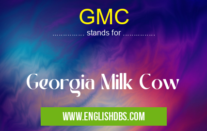 GMC means Georgia Milk Cow GMC
