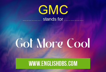 GMC means Got More Cool GMC