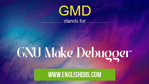 GMD means GNU Make Debugger GMD