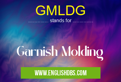 GMLDG means Garnish Molding GMLDG