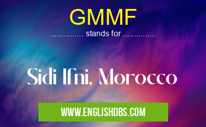 GMMF means Sidi Ifni, Morocco GMMF