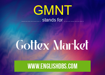 GMNT means Gottex Market GMNT