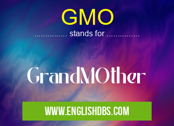 GMO means GrandMOther GMO