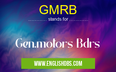 GMRB means Gen.motors Bdrs GMRB