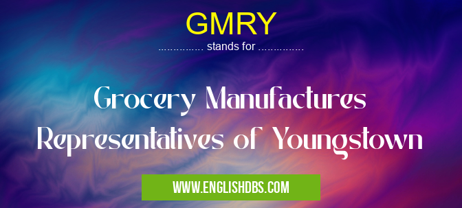 GMRY means Grocery Manufactures Representatives of Youngstown GMRY