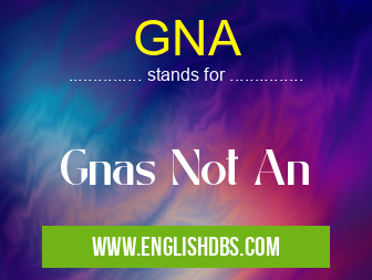 GNA means Gnas Not An GNA